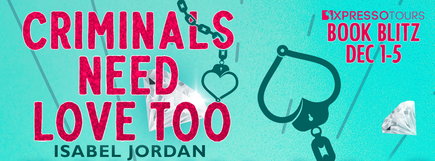 Criminals Need Love Too by Isabel Jordan / Book Blitz